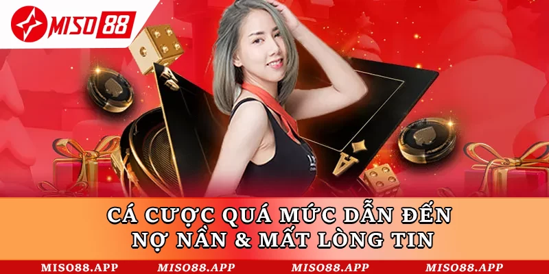 Cá cược quá mức dẫn đến nợ nần & mất lòng tin