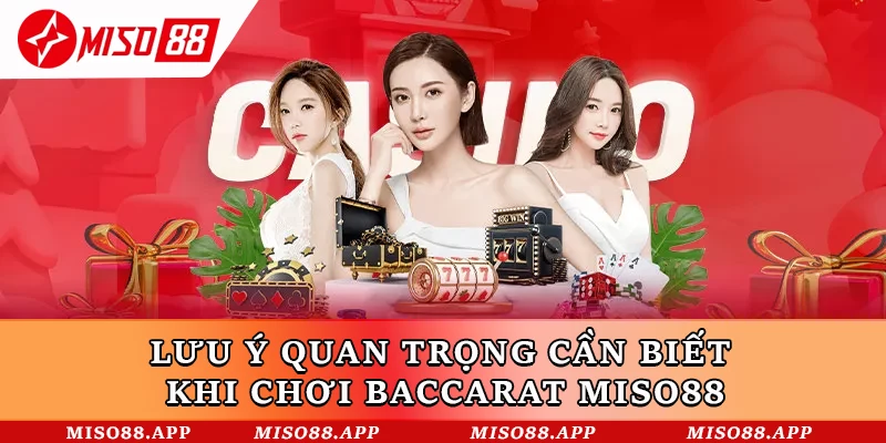 Lưu ý quan trọng cần biết khi chơi Baccarat Miso88