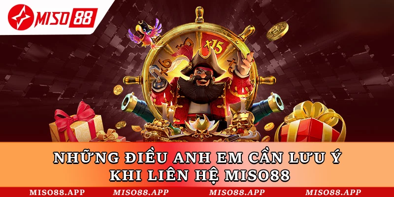 Những điều anh em cần lưu ý khi liên hệ Miso88