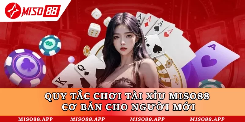 Quy tắc chơi Tài Xỉu Miso88 cơ bản cho người mới