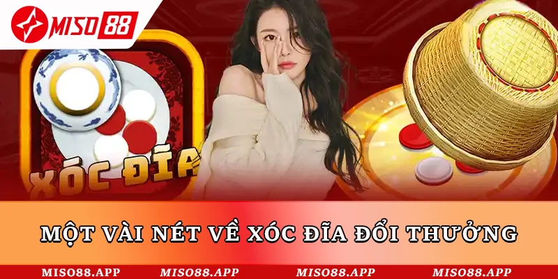 Một vài nét về xóc đĩa đổi thưởng